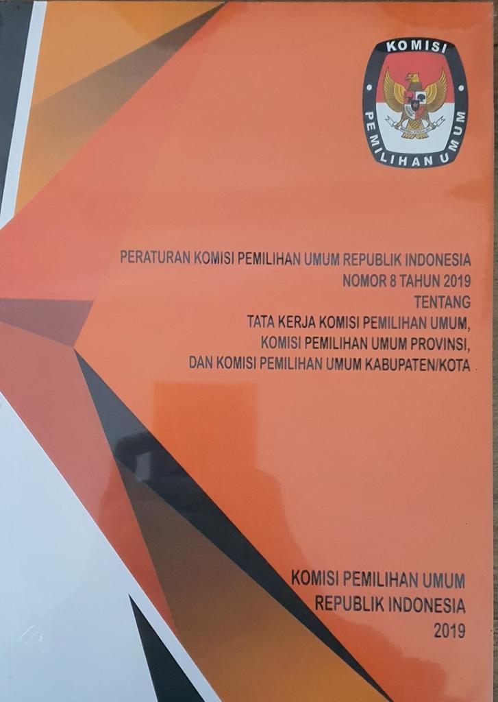 Peraturan Komisi Pemilihan Umum Republik Indonesia No. 8 Tahun 2019 Tentang Tata Kerja Komisi Pemilihan Umum, Komisi Pemilihan Umum Provinsi, dan Komisi Pemilihan Umum Kabupaten/Kota